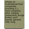 Articles On Multinational Food Companies, Including: H. J. Heinz Company, Altria, Subway (Restaurant), Bunge Limited, Yum! Brands, General Mills, Burg door Hephaestus Books