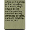 Articles On Mumbai Police, Including: Raaj Kumar, Daya Nayak, Police Commissioner Of Mumbai, Kavasji Jamshedji Petigara, Zanzeer, Pradeep Sharma, Anti door Hephaestus Books