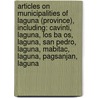 Articles On Municipalities Of Laguna (Province), Including: Cavinti, Laguna, Los Ba Os, Laguna, San Pedro, Laguna, Mabitac, Laguna, Pagsanjan, Laguna door Hephaestus Books