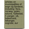 Articles On Municipalities Of Sogn Og Fjordane, Including: Flora, Norway, Gulen, Solund, Hyllestad, H Yanger, Vik, Balestrand, Leikanger, Sogndal, Aur by Hephaestus Books