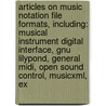 Articles On Music Notation File Formats, Including: Musical Instrument Digital Interface, Gnu Lilypond, General Midi, Open Sound Control, Musicxml, Ex by Hephaestus Books