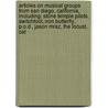 Articles On Musical Groups From San Diego, California, Including: Stone Temple Pilots, Switchfoot, Iron Butterfly, P.O.D., Jason Mraz, The Locust, Cat by Hephaestus Books