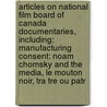 Articles On National Film Board Of Canada Documentaries, Including: Manufacturing Consent: Noam Chomsky And The Media, Le Mouton Noir, Tra Tre Ou Patr door Hephaestus Books