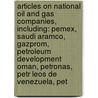 Articles On National Oil And Gas Companies, Including: Pemex, Saudi Aramco, Gazprom, Petroleum Development Oman, Petronas, Petr Leos De Venezuela, Pet door Hephaestus Books