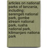 Articles On National Parks Of Tanzania, Including: Serengeti National Park, Gombe Stream National Park, Ruaha National Park, Kilimanjaro National Park door Hephaestus Books