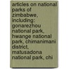 Articles On National Parks Of Zimbabwe, Including: Gonarezhou National Park, Hwange National Park, Chimanimani District, Matusadona National Park, Chi by Hephaestus Books