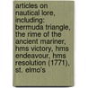 Articles On Nautical Lore, Including: Bermuda Triangle, The Rime Of The Ancient Mariner, Hms Victory, Hms Endeavour, Hms Resolution (1771), St. Elmo's by Hephaestus Books