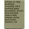 Articles On Nbbj Buildings, Including: Bill & Melinda Gates Foundation, Lincoln Financial Field, Safeco Field, Staples Center, Paul Brown Stadium, Mil by Hephaestus Books