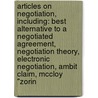 Articles On Negotiation, Including: Best Alternative To A Negotiated Agreement, Negotiation Theory, Electronic Negotiation, Ambit Claim, Mccloy "Zorin by Hephaestus Books