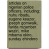 Articles On Nigerian Police Officers, Including: Nuhu Ribadu, Eugene Keazor, Joseph Gomwalk, Farida Mzamber Waziri, Mike Mbama Okiro, Sunday Ehindero by Hephaestus Books