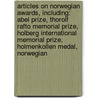 Articles On Norwegian Awards, Including: Abel Prize, Thorolf Rafto Memorial Prize, Holberg International Memorial Prize, Holmenkollen Medal, Norwegian by Hephaestus Books
