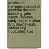 Articles On Norwegian People Of Gambian Descent, Including: John Carew, Jaysuma Saidy Ndure, Kristian Brix, Dawda Leigh, Joshua King (Footballer), Had door Hephaestus Books