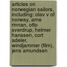 Articles On Norwegian Sailors, Including: Olav V Of Norway, Arne Rinnan, Otto Sverdrup, Helmer Hanssen, Cort Adeler, Windjammer (Film), Jens Amundsen by Hephaestus Books