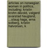 Articles On Norwegian Women In Politics, Including: Kristin Krohn Devold, Valgerd Svarstad Haugland, ...Slaug Haga, Erna Solberg, Kristin Halvorsen, K by Hephaestus Books