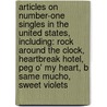 Articles On Number-One Singles In The United States, Including: Rock Around The Clock, Heartbreak Hotel, Peg O' My Heart, B Same Mucho, Sweet Violets by Hephaestus Books