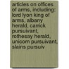 Articles On Offices Of Arms, Including: Lord Lyon King Of Arms, Albany Herald, Carrick Pursuivant, Rothesay Herald, Unicorn Pursuivant, Slains Pursuiv door Hephaestus Books