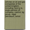 Articles On Oil And Gas Companies Of The United Kingdom, Including: Bord G Is, Anglo-Persian Oil Company, Castrol, Bg Group, Regal Petroleum, Britoil door Hephaestus Books