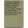Articles On Olympic Baseball Players Of Taiwan, Including: Chin-Feng Chen, Chin-Hui Tsao, Chang Tai-Shan, Hsieh Chia-Hsien, Lin En-Yu, Pan Wei-Lun (Ba door Hephaestus Books