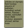 Articles On Olympic Field Hockey Players Of Pakistan, Including: Sohail Abbas, Hassan Sardar, Samiullah Khan (Field Hockey), Waseem Ahmad, Akhtar Huss door Hephaestus Books