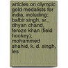 Articles On Olympic Gold Medalists For India, Including: Balbir Singh, Sr., Dhyan Chand, Feroze Khan (Field Hockey), Mohammed Shahid, K. D. Singh, Les door Hephaestus Books