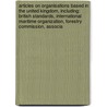 Articles On Organisations Based In The United Kingdom, Including: British Standards, International Maritime Organization, Forestry Commission, Associa by Hephaestus Books