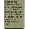 Articles On Orissa-Related Lists, Including: List Of People From Orissa, List Of Chief Ministers Of Orissa, List Of Governors Of Orissa, List Of Distr by Hephaestus Books
