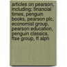 Articles On Pearson, Including: Financial Times, Penguin Books, Pearson Plc, Economist Group, Pearson Education, Penguin Classics, Ftse Group, Ft Alph door Hephaestus Books