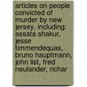 Articles On People Convicted Of Murder By New Jersey, Including: Assata Shakur, Jesse Timmendequas, Bruno Hauptmann, John List, Fred Neulander, Richar door Hephaestus Books