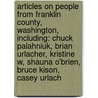 Articles On People From Franklin County, Washington, Including: Chuck Palahniuk, Brian Urlacher, Kristine W, Shauna O'Brien, Bruce Kison, Casey Urlach door Hephaestus Books