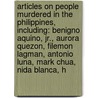 Articles On People Murdered In The Philippines, Including: Benigno Aquino, Jr., Aurora Quezon, Filemon Lagman, Antonio Luna, Mark Chua, Nida Blanca, H door Hephaestus Books