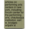 Articles On Performing Arts Centers In New York, Including: Lincoln Center For The Performing Arts, Chautauqua Institution, Earl W. Brydges Artpark St door Hephaestus Books