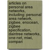 Articles On Personal Area Networks, Including: Personal Area Network, Zigbee, Enocean, Zigbee Specification, Daintree Networks, One-Net, Miwi, Compari door Hephaestus Books