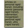 Articles On Personal Rapid Transit, Including: Aramis (Personal Rapid Transit), Cabinentaxi, Morgantown Personal Rapid Transit, Ultra (Rapid Transit) door Hephaestus Books