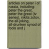 Articles On Peter I Of Russia, Including: Peter The Great, Peter The Great (Tv Series), Nikita Zotov, The All-Joking, All-Drunken Synod Of Fools And J by Hephaestus Books