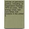 Articles On Petroleum Politics, Including: Oil Imperialism Theories, 1973 Oil Crisis, 1979 Energy Crisis, Ken Saro-Wiwa, Fuel Protests In The United K by Hephaestus Books
