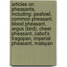 Articles On Pheasants, Including: Peafowl, Common Pheasant, Blood Pheasant, Argus (Bird), Cheer Pheasant, Cabot's Tragopan, Imperial Pheasant, Malayan door Hephaestus Books