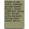 Articles On Phil Collins, Including: Genesis (Band), Brand X, Tarzan (1999 Film), Timmy 2000, The Phil Collins Big Band, Flaming Youth (Band), Phil Co door Hephaestus Books