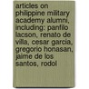 Articles On Philippine Military Academy Alumni, Including: Panfilo Lacson, Renato De Villa, Cesar Garcia, Gregorio Honasan, Jaime De Los Santos, Rodol door Hephaestus Books