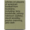 Articles On Players Of American Football From Louisiana, Including: Terry Bradshaw, Johnny Robinson (Safety), David Woodley, Peyton Manning, Jake Delh door Hephaestus Books