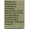 Articles On Pleistocene Extinctions, Including: Diprotodon, Homo Habilis, Mammoth, Paranthropus, Megatherium, Machairodus, Dinofelis, Smilodon, Homoth door Hephaestus Books