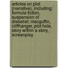 Articles On Plot (Narrative), Including: Formula Fiction, Suspension Of Disbelief, Macguffin, Cliffhanger, Plot Hole, Story Within A Story, Screenplay by Hephaestus Books