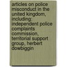 Articles On Police Misconduct In The United Kingdom, Including: Independent Police Complaints Commission, Territorial Support Group, Herbert Dowbiggin by Hephaestus Books