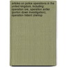 Articles On Police Operations In The United Kingdom, Including: Operation Ore, Operation Antler (Porton Down Investigation), Operation Trident (Metrop door Hephaestus Books