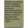 Articles On Policies Of The European Union, Including: Common Agricultural Policy, Common Fisheries Policy, Common Security And Defence Policy, Region door Hephaestus Books