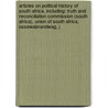 Articles On Political History Of South Africa, Including: Truth And Reconciliation Commission (South Africa), Union Of South Africa, Ossewabrandwag, J door Hephaestus Books