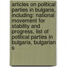 Articles On Political Parties In Bulgaria, Including: National Movement For Stability And Progress, List Of Political Parties In Bulgaria, Bulgarian S door Hephaestus Books