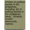 Articles On Political Parties In The Philippines, Including: List Of Political Parties In The Philippines, Lakas " Christian Muslim Democrats, Nationa door Hephaestus Books