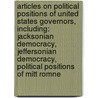 Articles On Political Positions Of United States Governors, Including: Jacksonian Democracy, Jeffersonian Democracy, Political Positions Of Mitt Romne door Hephaestus Books
