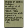 Articles On Politics And Race, Including: Ethnic Nationalism, Racism, Racial Segregation, White Supremacy, Affirmative Action, White Australia Policy door Hephaestus Books