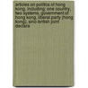 Articles On Politics Of Hong Kong, Including: One Country, Two Systems, Government Of Hong Kong, Liberal Party (Hong Kong), Sino-British Joint Declara door Hephaestus Books